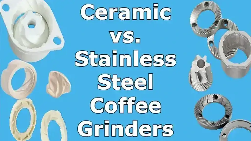 Ceramic vs. Stainless Steel Coffee Grinders Evaluation: Which One Brews Better Coffee?