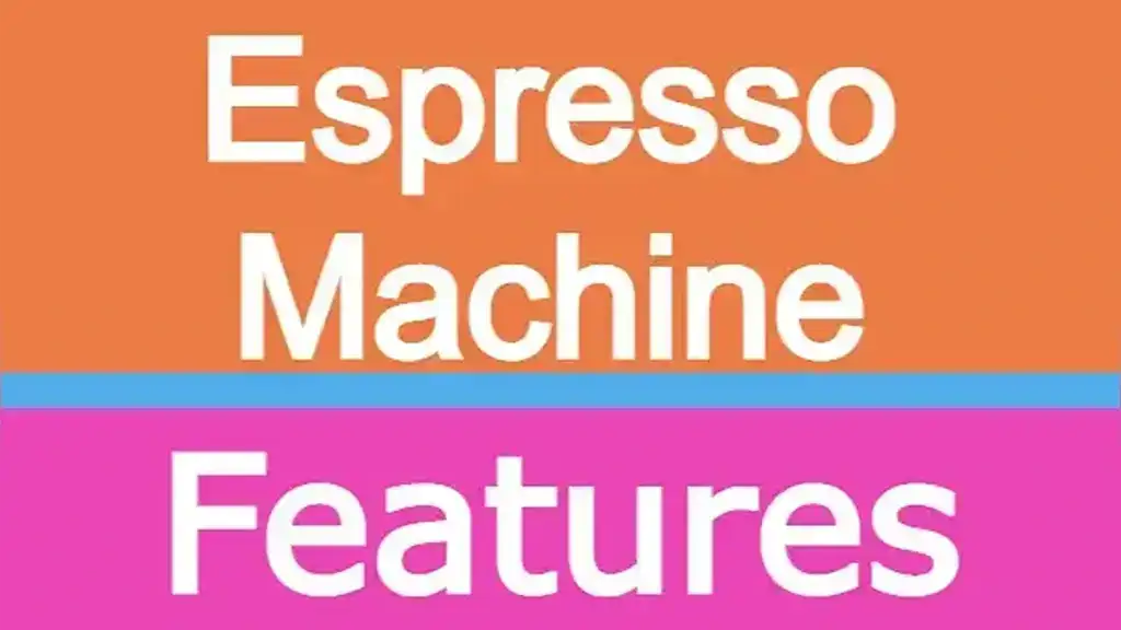 Espresso Machine Features