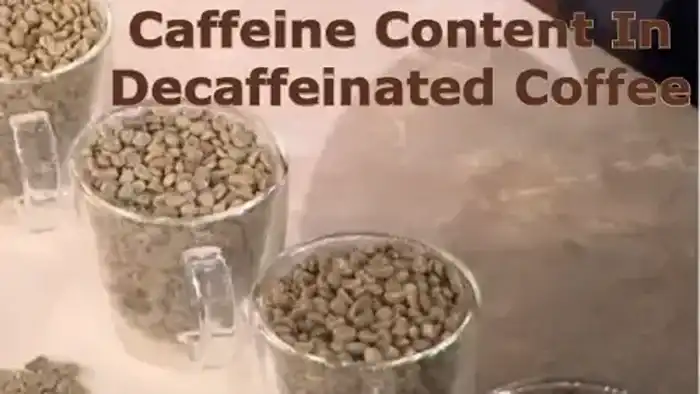How Much Caffeine Is In Decaffeinated Coffee