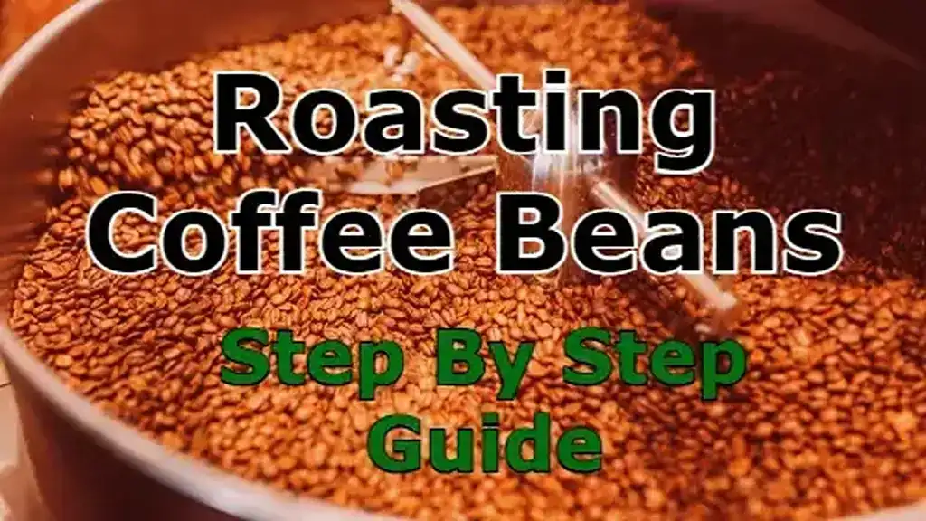 Roasting Coffee Beans - Step by Step Guide